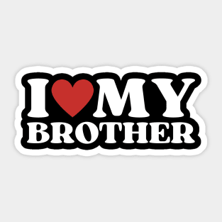 I Love My Brother Sticker